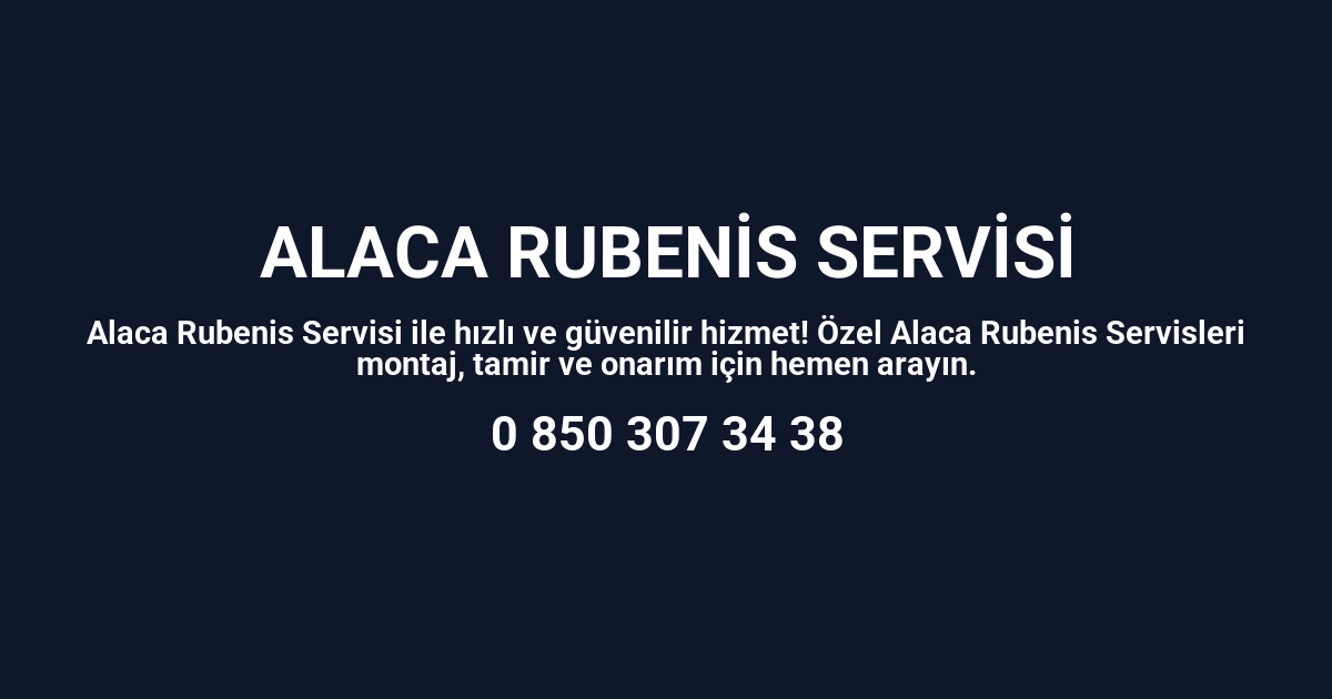 Alaca Rubenis Servisi